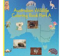 Australian Wildlife Coloring Book with Fun Facts for Kids: Learn About 26 Amazing Australian Animals - Educational and Fun Coloring for Ages 2-12 (Part A of 2)