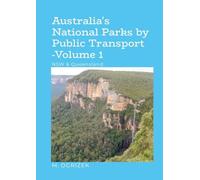 Australia's National Parks by Public Transport - Volume 1: NSW & Queensland