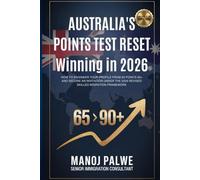 AUSTRALIA'S POINTS TEST RESET Winning in 2026 as on 30-Apr-26: How to Engineer Your Profile from 65 Points to 90+ and Secure an Invitation Under the 2026 Revised Skilled Migration Framework