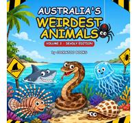 Australia's Weirdest Animals - Volume 3: Deadly Edition