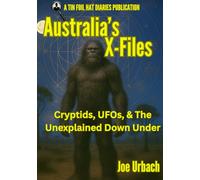 Australia's X-Files: Cryptids, UFOs, and the Unexplained Down Under