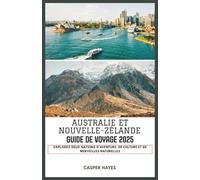 Australie et Nouvelle-Zélande Guide de voyage 2025: Explorez deux nations d'aventure, de culture et de merveilles naturelles