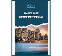 AUSTRALIE GUIDE DE VOYAGE 2026
