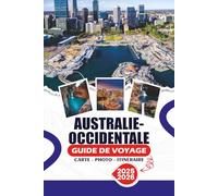 AUSTRALIE-OCCIDENTALE GUIDE DE VOYAGE 2026: Explorez Perth, Margaret River, Broome et le récif de Ningaloo avec une planification pratique, des conseils de sécurité et des informations locales