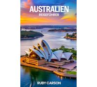AUSTRALIEN REISEFÜHRER 2025