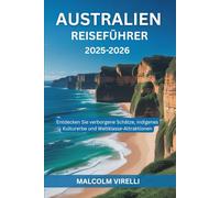 Australien-Reiseführer 2025-2026: Entdecken Sie verborgene Schätze, indigenes Kulturerbe und Weltklasse-Attraktionen