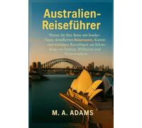Australien-Reiseführer: Planen Sie Ihre Reise mit Insider-Tipps, detaillierten Reiserouten, Karten und wichtigen Ratschlägen zur Erkundung von Städten, Wildtieren und Naturwundern.