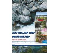 AUSTRALIEN UND NEUSEELAND REISEFÜHRER 2026: Entdecken Sie berühmte Wahrzeichen, verborgene Schätze und unvergessliche Abenteuer in Down Under.