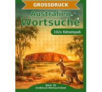 Australien - Wortsuche in Großdruck: 102 Wortsuchrätsel mit extra großer Schrift | Gehirnjogging rund um Australien | Geschenkidee für Oma & Opa