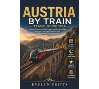 Austria by Train Travel Guide 2026: Nightjet Sleepers, Railjet Routes, and the Best Stops Between Vienna and Salzburg, plus 7-Day Sample Rail Itineraries