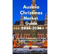 Austria Christmas Market Guide 2025-2026: Everything You Need to Know for Visiting Austria’s Christmas Markets