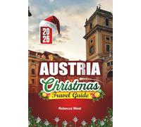 AUSTRIA CHRISTMAS TRAVEL GUIDE 2026: Alpine Charm and Yuletide Magic in the Heart of Europe