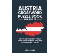 Austria Crossword Puzzle Book for Adults: 125 Fun & Challenging Puzzles About Austrian History, Food, and Culture with Solutions