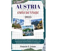 AUSTRIA GUÍA DE VIAJE: 99 cosas divertidas y geniales para hacer, con experiencias imprescindibles en Austria y sus alrededores para una aventura inolvidable