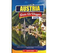 AUSTRIA GUIDA DI VIAGGIO 2026: Esplora le stazioni sciistiche, i teatri dell'opera e le ferrovie di montagna dell'Europa centrale