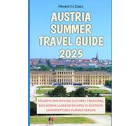 Austria Summer Travel Guide 2025: Majestic mountains, cultural treasures, and serene lakeside escapes in Austria’s unforgettable summer season