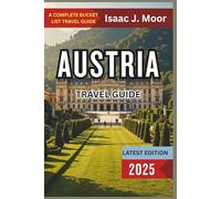 Austria Travel Guide 2025: Top Cities, Alpine Villages, Castles, Classical Music & Day Trips Across Austria