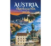 Austria travel guide 2026: A Journey Through Timeless Beauty and Hidden Treasures