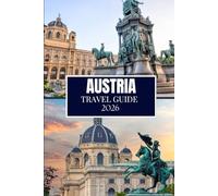 AUSTRIA TRAVEL GUIDE 2026: What No One Told You Before Visiting - Hidden Gems, Local Secrets & Practical Tips (Full Color Image)
