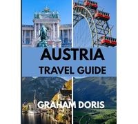 Austria Travel Guide: From Schnitzels to Snow Peaks - Your 2025 Austrian Bucket List