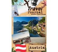 Austria Travel Journal with Photo Challenge: Travel Diary for couples, all family members To register memories And take pictures with prompts