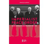 The Imperialist Peace Order in Central Europe: Saint-Germain and Trianon, 1919-1920