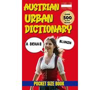 Austrian Urban Dictionary: A Hilarious Guide to Austrian Street Language, Swearing & Saying It Right