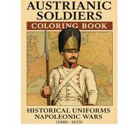 Austrianic soldiers coloring book Historical Uniforms Napoleonic Wars (1805-1815)