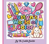 Austyn's World of Color: Finally, My Name! A Personalized Coloring Book for Kids and Adults: Austyn