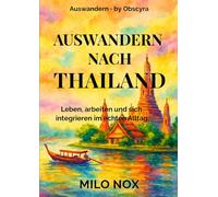 Auswandern nach Thailand: Leben, arbeiten und sich integrieren im echten Alltag