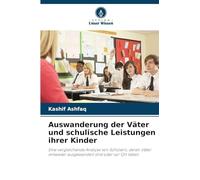 Auswanderung der Väter und schulische Leistungen ihrer Kinder: Eine vergleichende Analyse von Schülern, deren Väter entweder ausgewandert sind oder vor Ort leben