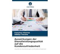 Auswirkungen der Dienstleistungsqualität auf die Kundenzufriedenheit: Qualität der Dienstleistungen und Kundenzufriedenheit