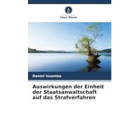 Auswirkungen der Einheit der Staatsanwaltschaft auf das Strafverfahren