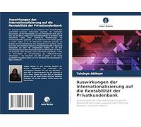 Auswirkungen der Internationalisierung auf die Rentabilität der Privatkundenbank: Auswirkungen der Internationalisierung auf die Rentabilität des ... Fallstudie Guaranty Trust Bank, Nigeria