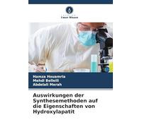 Auswirkungen der Synthesemethoden auf die Eigenschaften von Hydroxylapatit