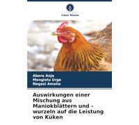 Auswirkungen einer Mischung aus Maniokblättern und -wurzeln auf die Leistung von Küken