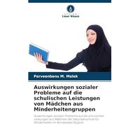Auswirkungen sozialer Probleme auf die schulischen Leistungen von Mädchen aus Minderheitengruppen: Auswirkungen sozialer Probleme auf die schulischen ... für Minderheiten im Bundesstaat Gujarat