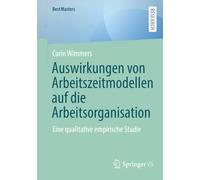 Auswirkungen von Arbeitszeitmodellen auf die Arbeitsorganisation: Eine qualitative empirische Studie