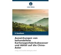 Auswirkungen von behandeltem Kartonagenfabrikabwasser und Abfall auf die China-Aster: Ertrag und Qualität, Bodengesundheit