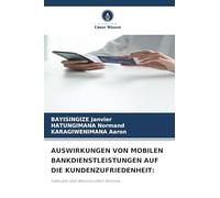 AUSWIRKUNGEN VON MOBILEN BANKDIENSTLEISTUNGEN AUF DIE KUNDENZUFRIEDENHEIT:: Fallstudie über Bancobu eNoti Services