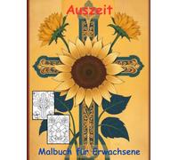 AUSZEIT Kreuz und Blumen -Malbuch für Erwachsene -Entspannung und Stressabbau -ein magisches Ausmalbuch mit 50 ausgewählten Motiven: -Ausmalbilder ... Motive -Anti-Stress -Flower Kreuz Blumen