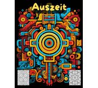 AUSZEIT Mandala schnell und einfach Coloring Pages -Malbuch für Erwachsene -Entspannung und Stressabbau: -ein magisches Ausmalbuch -nimm dir Zeit, für dich -50 ausgewählte Motive