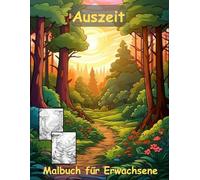 AUSZEIT Natur Landschaft Waldmotive Coloring Pages -Malbuch für Erwachsene -Entspannung und Stressabbau: -ein magisches Ausmalbuch mit 50 ausgewählten ... -Anti-Stress -Wald Bäume Bachlauf Natur PUR