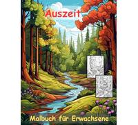 AUSZEIT Natur Landschaft Waldmotive Coloring Pages -Malbuch für Erwachsene -Entspannung und Stressabbau -Ruhe und Gelassenheit: -ein magisches ... -für dich -Anti-Stress -Wald Bäume Bachlauf