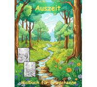 AUSZEIT Natur Landschaft Waldmotive Coloring Pages -Malbuch für Erwachsene -Entspannung und Stressabbau: -ein magisches Ausmalbuch mit 50 ausgewählten ... -Anti-Stress -Wald Bäume Bachlauf Natur PUR