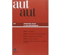 Aut aut. Abdelmalek Sayad. La vita dell'immigrato (Vol. 341)