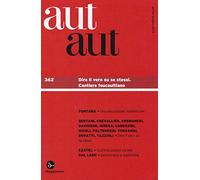 Aut aut. Vol. 362: Dire il vero su se stessi. Cantiere foucaultiano.