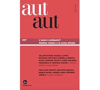 Aut aut. L' uomo è antiquato? Günther Anders e la scena attuale (Vol. 397)