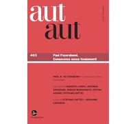 AUT AUT. VOL. 403: PAUL FEYERABEND. CONOSCENZA SENZA FONDAMENTI - Il Saggiatore