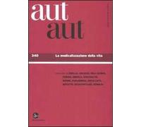 Aut aut. Vol. 340: La medicalizzazione della vita.
